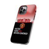 Man Utd "Hated, Adored, Never Ignored" Touch Phone Case for iPhone 16 15 14 13 12 Series