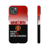 Manchester Unitd "Hated, Adored, Never Ignored" Touch Phone Case for iPhone 16 15 14 13 Series