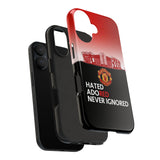 Man Utd "Hated, Adored, Never Ignored" Touch Phone Case for iPhone 16 15 14 13 12 Series