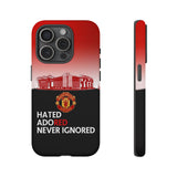 Manchester Unitd "Hated, Adored, Never Ignored" Touch Phone Case for iPhone 16 15 14 13 Series