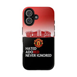 Man Utd "Hated, Adored, Never Ignored" Touch Phone Case for iPhone 16 15 14 13 12 Series