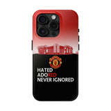 Man Utd "Hated, Adored, Never Ignored" Touch Phone Case for iPhone 16 15 14 13 12 Series