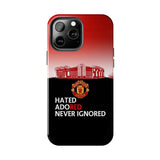 Man Utd "Hated, Adored, Never Ignored" Touch Phone Case for iPhone 16 15 14 13 12 Series