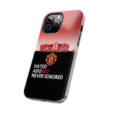 Man Utd "Hated, Adored, Never Ignored" Touch Phone Case for iPhone 16 15 14 13 12 Series