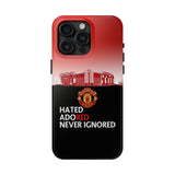 Man Utd "Hated, Adored, Never Ignored" Touch Phone Case for iPhone 16 15 14 13 12 Series