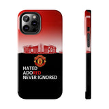 Man Utd "Hated, Adored, Never Ignored" Touch Phone Case for iPhone 16 15 14 13 12 Series