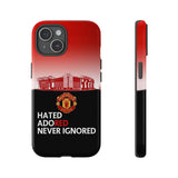 Manchester Unitd "Hated, Adored, Never Ignored" Touch Phone Case for iPhone 16 15 14 13 Series