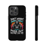 Don't worry you'll Pass Out Before You Die Tough Phone Case for iPhone 15 14 13 12 Series