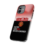 Man Utd "Hated, Adored, Never Ignored" Touch Phone Case for iPhone 16 15 14 13 12 Series