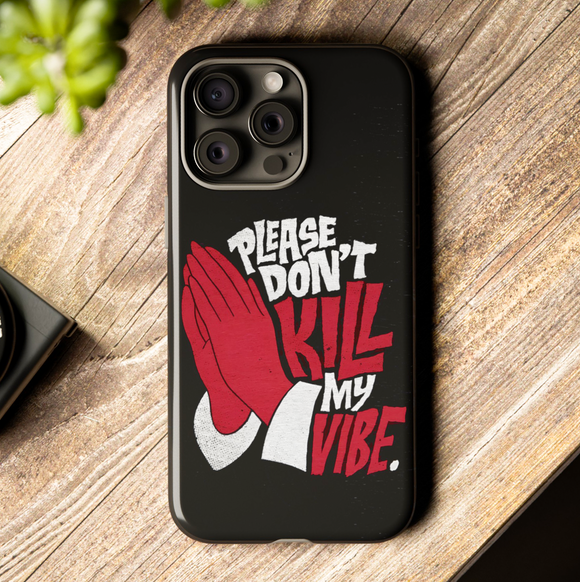 Please Don't Kill My Vibe Tough Phone Case for iPhone 15 14 13 12 Series