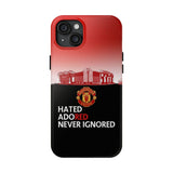 Man Utd "Hated, Adored, Never Ignored" Touch Phone Case for iPhone 16 15 14 13 12 Series