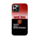 Man Utd "Hated, Adored, Never Ignored" Touch Phone Case for iPhone 16 15 14 13 12 Series