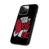 Please Don't Kill My Vibe Tough Phone Case for iPhone 15 14 13 12 Series