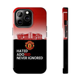 Man Utd "Hated, Adored, Never Ignored" Touch Phone Case for iPhone 16 15 14 13 12 Series