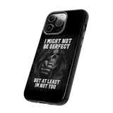 I Might Not Be Perfect Tough Phone Case for iPhone 15 14 13 12 Series