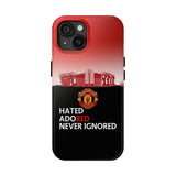 Man Utd "Hated, Adored, Never Ignored" Touch Phone Case for iPhone 16 15 14 13 12 Series