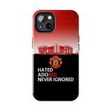 Man Utd "Hated, Adored, Never Ignored" Touch Phone Case for iPhone 16 15 14 13 12 Series