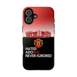 Man Utd "Hated, Adored, Never Ignored" Touch Phone Case for iPhone 16 15 14 13 12 Series