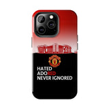 Man Utd "Hated, Adored, Never Ignored" Touch Phone Case for iPhone 16 15 14 13 12 Series