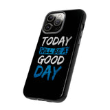 Today Will Be A Good Day Tough Phone Case for iPhone 15 14 13 12 Series