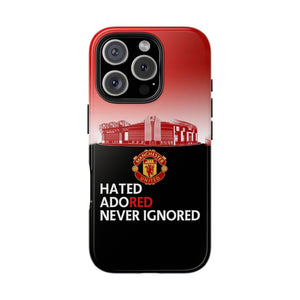 Man Utd "Hated, Adored, Never Ignored" Touch Phone Case for iPhone 16 15 14 13 12 Series