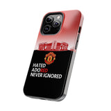 Man Utd "Hated, Adored, Never Ignored" Touch Phone Case for iPhone 16 15 14 13 12 Series