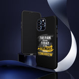 The Pain You Feel Today Is The Strength You Feel Tomorrow Tough Phone Case for iPhone 15 14 13 12 Series