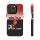 Man Utd "Hated, Adored, Never Ignored" Touch Phone Case for iPhone 16 15 14 13 12 Series