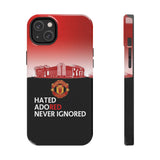 Man Utd "Hated, Adored, Never Ignored" Touch Phone Case for iPhone 16 15 14 13 12 Series