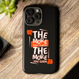 The More You Learn The More Your Earn iPhone Case Tough Phone Case for iPhone 15 14 13 12 Series