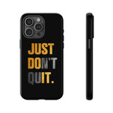 Just Do It Just Don't Quit Tough Phone Case for iPhone 15 14 13 12 Series
